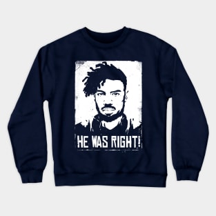 HE WAS RIGHT! Crewneck Sweatshirt